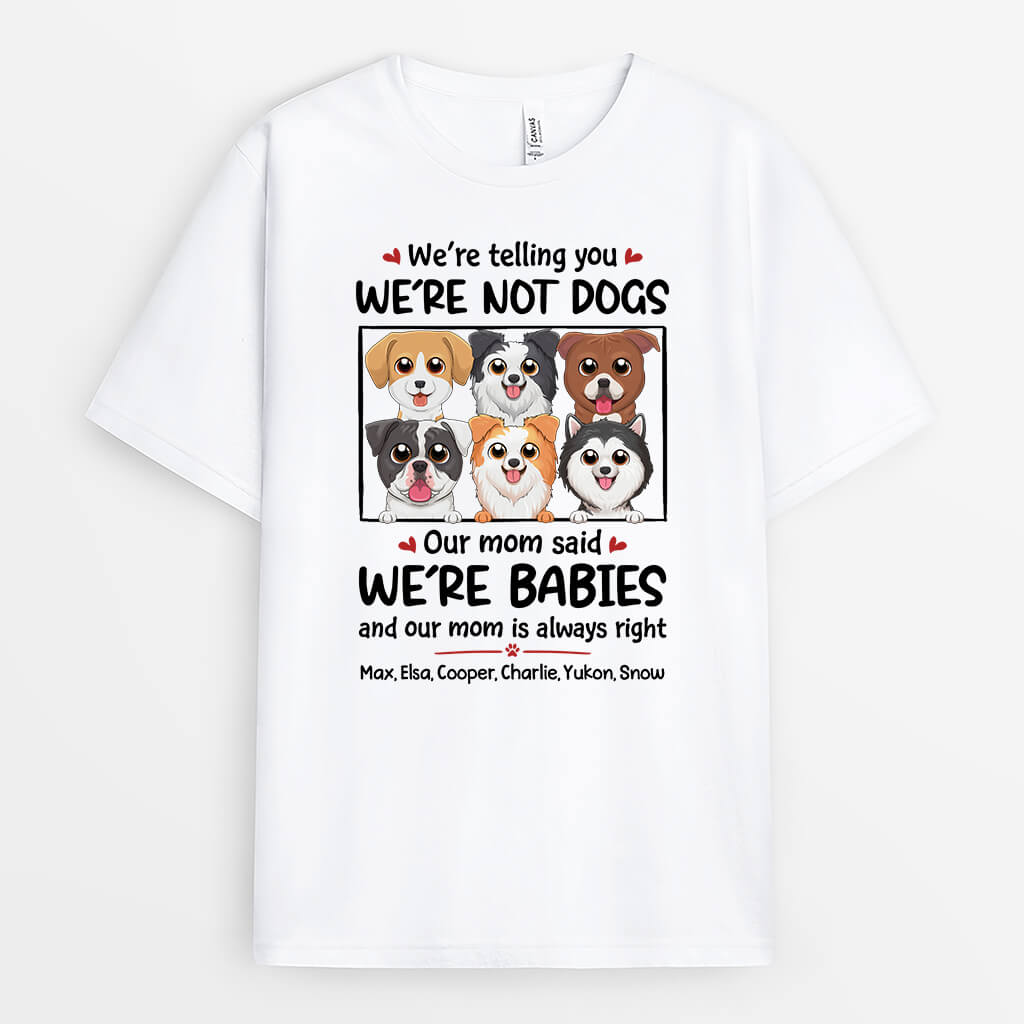 We're Not Dogs We Are Baby - Custom Puppy Shirts for Human