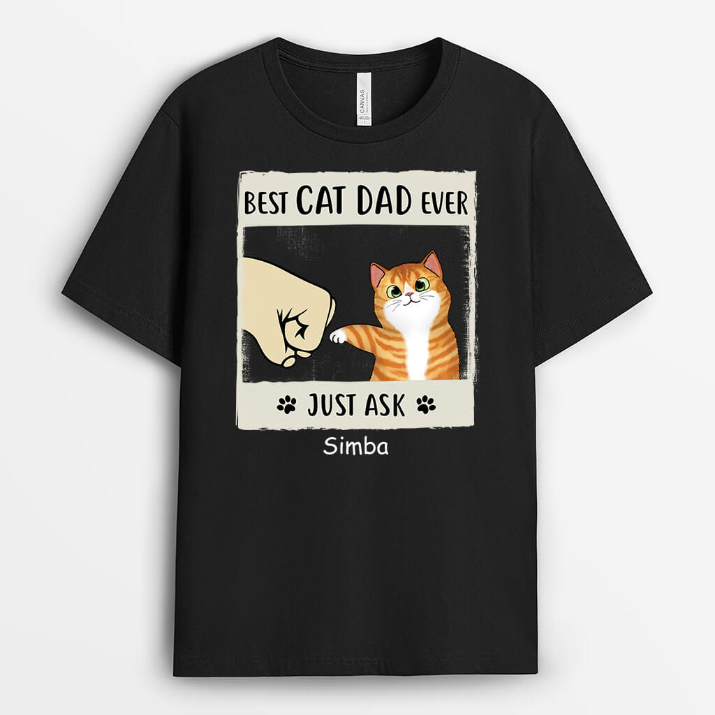 Best Cat Dad Ever Just Ask - Personalized T-shirt For Cat Lovers